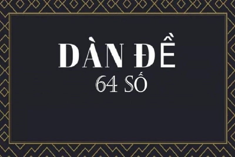Lưu ý khi đánh dàn đề 64 số