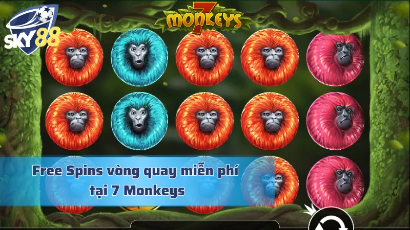 Free Spins vòng quay miễn phí tại 7 Monkeys