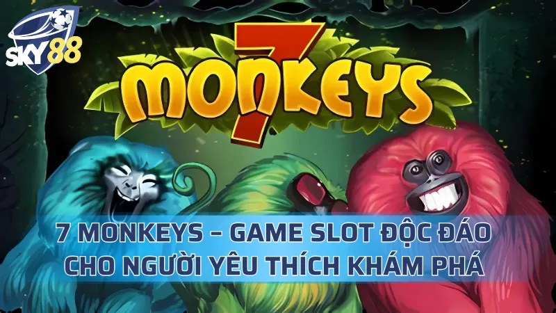 7 Monkeys
