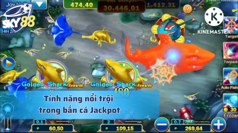Tính năng nổi bật giúp bắn cá Jackpot trở nên cuốn hút