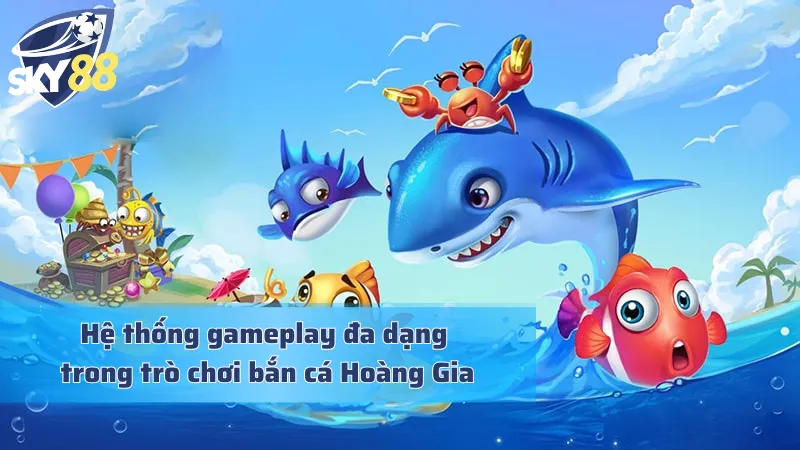 Hệ thống gameplay đặc sắc trong săn cá hoàng gia