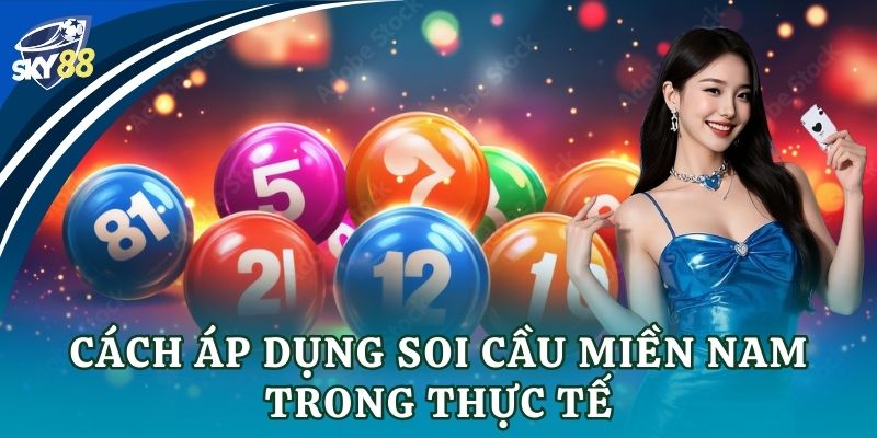 Cách áp dụng soi cầu miền Nam trong thực tế