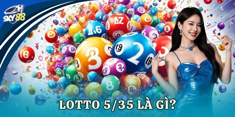 Lotto 5/35 là gì?