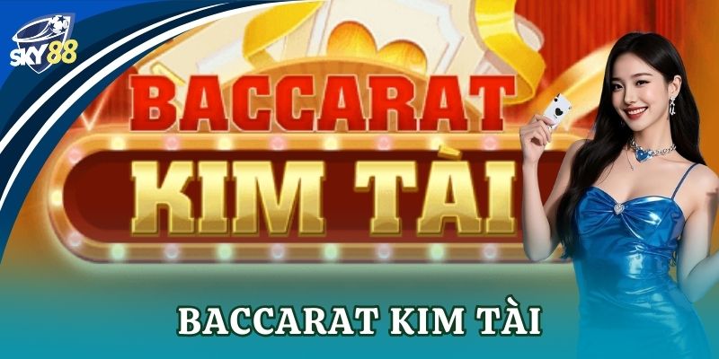 Baccarat kim tài Sky88