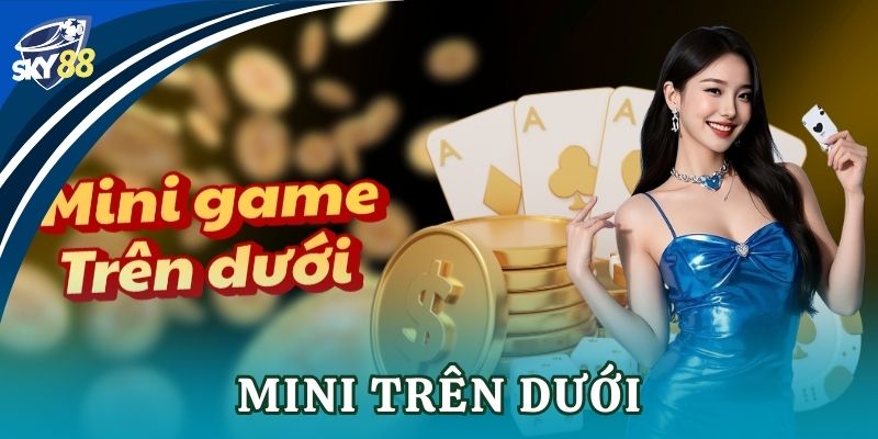 Mini trên dưới Sky88